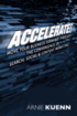 Accelerate!: Move Your Business Forward Through the Convergence of Search, Social & Content Marketing