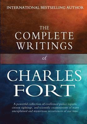 The Complete Writings of Charles Fort: The Book of the Damned, New Lands, Lo!, and Wild Talents (häftad)