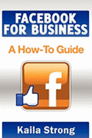 Facebook for Business: A How-To Guide (hftad)