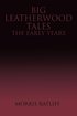 Big Leatherwood Tales-The Early Years