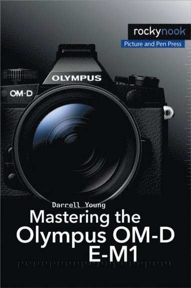 Mastering the Olympus OM-D E-M1 (e-bok)