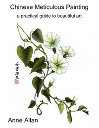 Chinese Meticulous Painting - a practical guide to beautiful art (hftad)
