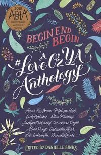 Begin, End, Begin: a #Loveozya Anthology (hftad)