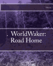 WorldWalker: Road Home. (inbunden)