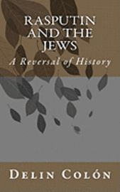 Rasputin and The Jews: A Reversal of History (hftad)