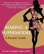 Making A Supermodel: A Parents' Guide (häftad)