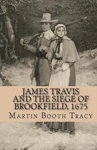 James Travis and the Siege of Brookfield, 1675 (hftad)