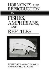 Hormones and Reproduction in Fishes, Amphibians, and Reptiles (hftad)