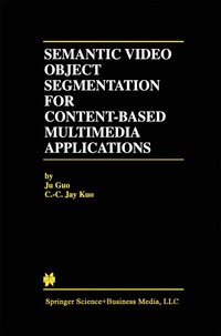 Semantic Video Object Segmentation For Content Based Multimedia Applications Ju Guo C C Jay Kuo Haftad 9781461355861 Bokus