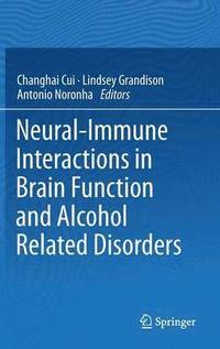 Neural-Immune Interactions in Brain Function and Alcohol Related Disorders (inbunden)