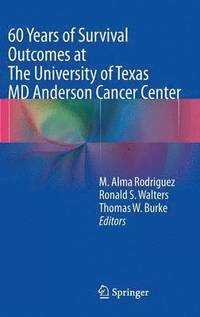 60 Years of Survival Outcomes at The University of Texas MD Anderson Cancer Center (inbunden)