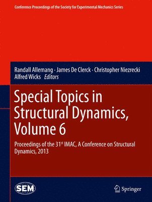 Special Topics in Structural Dynamics, Volume 6 (inbunden)