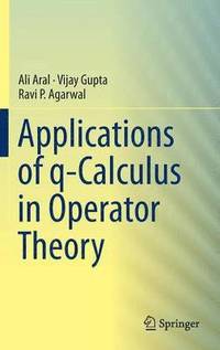 Applications of q-Calculus in Operator Theory (inbunden)