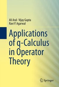 Applications of q-Calculus in Operator Theory (e-bok)