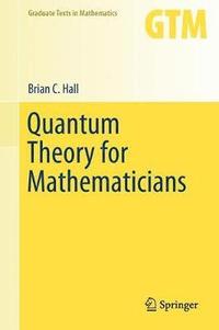 Quantum Theory for Mathematicians (inbunden)