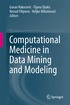 Computational Medicine in Data Mining and Modeling