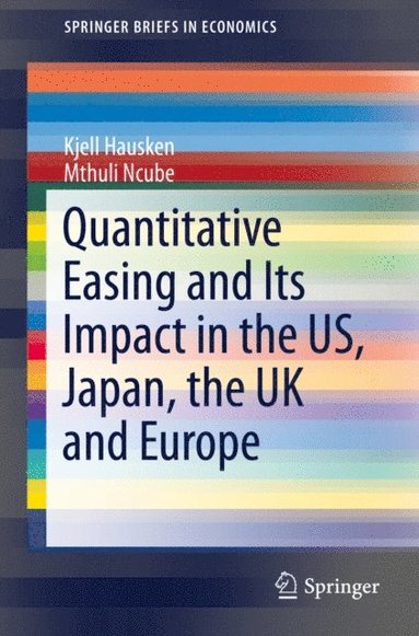 Quantitative Easing and Its Impact in the US, Japan, the UK and Europe (h�ftad)