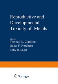 Reproductive and Developmental Toxicity of Metals (e-bok)