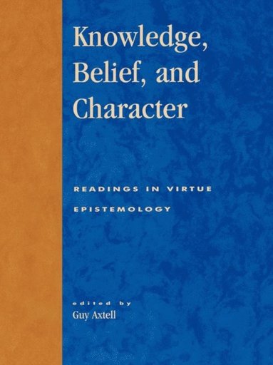 Knowledge, Belief, and Character (e-bok)