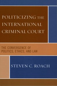 Politicizing the International Criminal Court (e-bok)