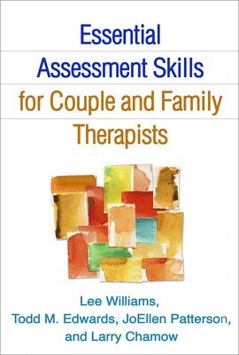 Essential Assessment Skills for Couple and Family Therapists (inbunden)