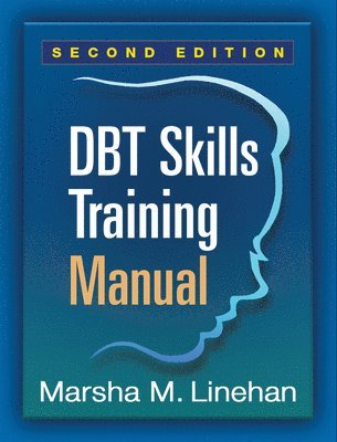 DBT Skills Training Manual, Second Edition, Available separately: DBT Skills Training Handouts and Worksheets (hftad)