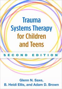 Trauma Systems Therapy for Children and Teens, Second Edition (inbunden)