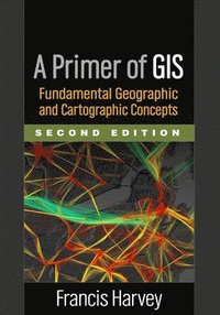 A Primer of GIS, Second Edition (inbunden)