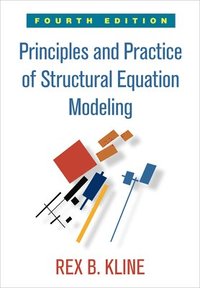 Principles and Practice of Structural Equation Modeling, Fourth Edition (hftad)