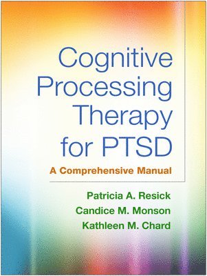 Resick, P: Cognitive Processing Therapy for PTSD (inbunden)