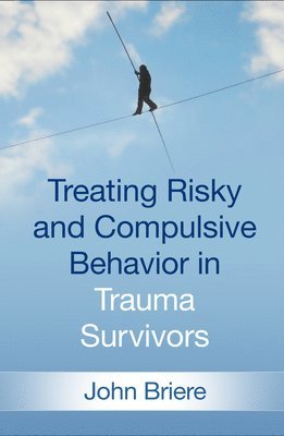 Treating Risky and Compulsive Behavior in Trauma Survivors (inbunden)
