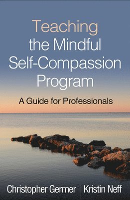 Teaching the Mindful Self-Compassion Program (inbunden)