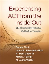 Experiencing ACT from the Inside Out (inbunden)