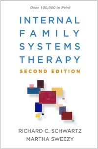 Internal Family Systems Therapy Richard C Schwartz Martha Sweezy Bok 9781462541461 Bokus