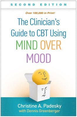 The Clinician's Guide to CBT Using Mind Over Mood, Second Edition (inbunden)