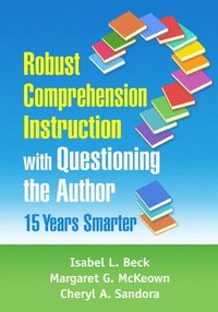 Robust Comprehension Instruction with Questioning the Author (häftad)