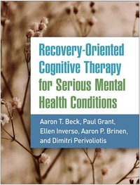 Recovery-Oriented Cognitive Therapy for Serious Mental Health Conditions (inbunden)