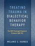 Treating Trauma in Dialectical Behavior Therapy