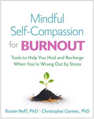 Mindful Self-Compassion for Burnout (häftad)