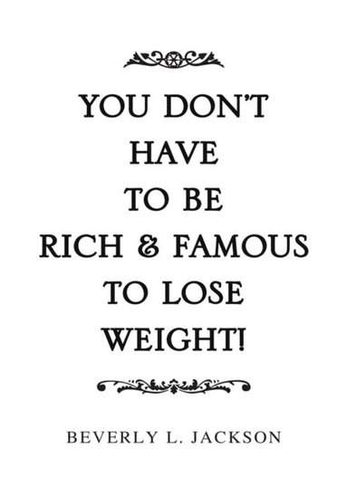 You Don't Have to Be Rich & Famous to Lose Weight! (e-bok)