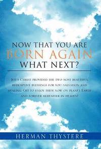 Now That You Are Born Again, What Next? (inbunden)