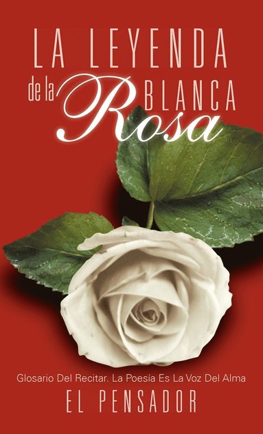 La Leyenda de La Rosa Blanca (inbunden)