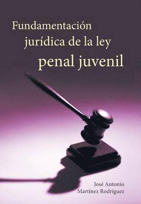Fundamentacion Juridica de La Ley Penal Juvenil (inbunden)