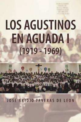 Agustinos En Aguada I (1919 - 1969) (h�ftad)