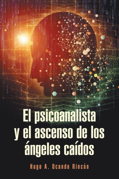 El Psicoanalista Y El Ascenso De Los ÿngeles Caÿdos (e-bok)