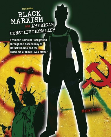 Black Marxism and American Constitutionalism: An Interpretive History from the Colonial Background to the Ascendancy of Barack Obama (hftad)