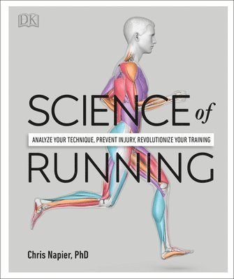 Science of Running: Analyze Your Technique, Prevent Injury, Revolutionize Your Training (inbunden)
