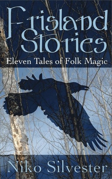 Frisland Stories: Eleven Tales of Folk Magic (häftad)