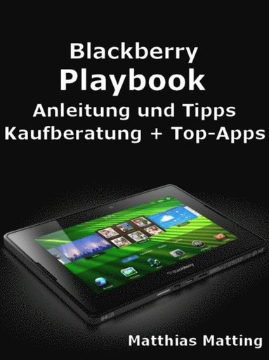 Blackberry Playbook: Anleitung, Tipps, Kaufberatung und Top-Apps (häftad)