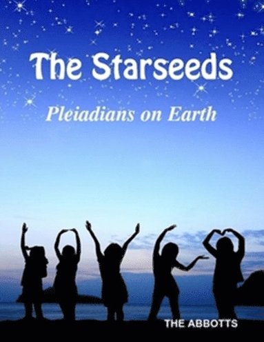 Starseeds - Pleiadians on Earth - Understanding Your Off Planet Origins (inbunden)